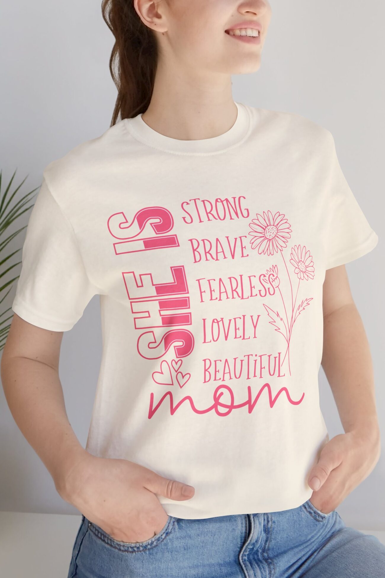 She is strong, brave, fearless, lovely, beautiful Mom  Shirt