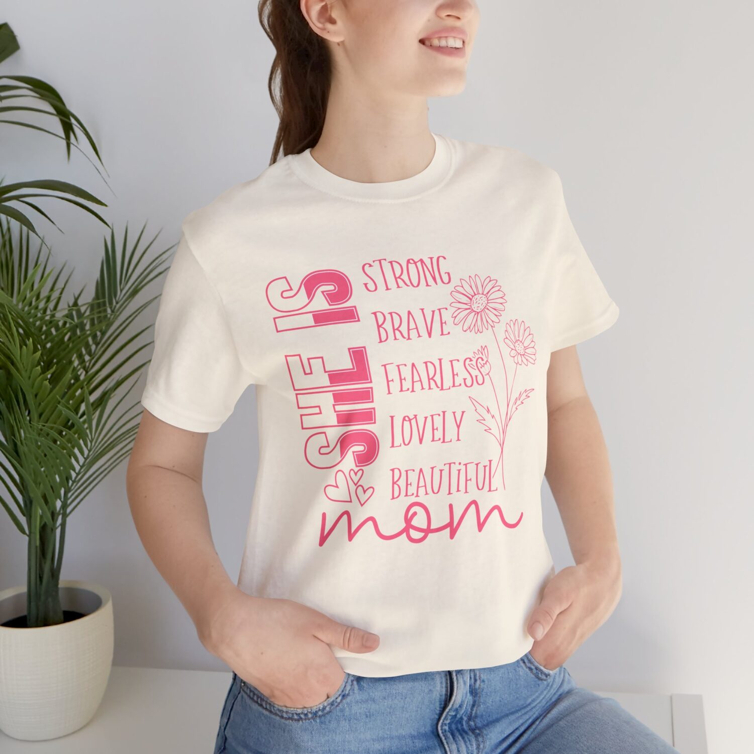 She is strong, brave, fearless, lovely, beautiful Mom  Shirt